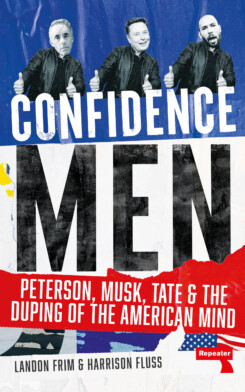 Confidence Men: Peterson, Musk, Tate, and the Duping of the American Mind